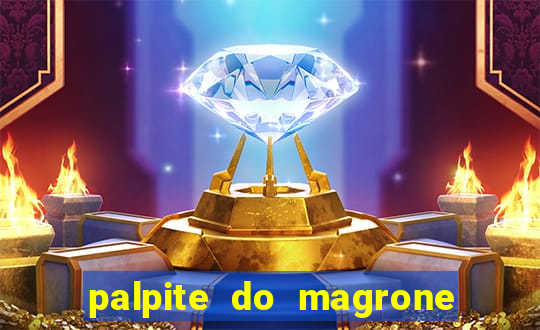 palpite do magrone para federal